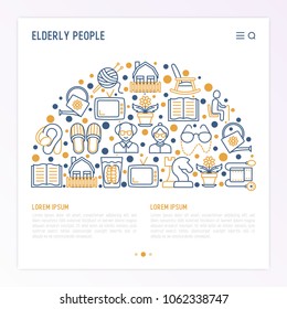 Elderly people concept in half circle with thin line icons: grandmother, grandfather, glasses, slippers, knitting, rocking chair, hearing aid, false jaw, chess. vector illustration, web page template.