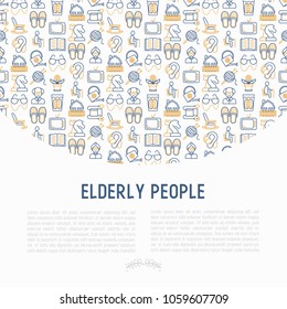Elderly people concept with thin line icons: grandmother, grandfather, glasses, slippers, knitting, rocking chair, hearing aid, flowers, reading, false jaw, chess. Vector illustration for print media.