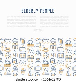 Elderly people concept with thin line icons: grandmother, grandfather, glasses, slippers, knitting, rocking chair, hearing aid, flowers, reading, false jaw, chess. Modern vector illustration.