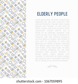 Elderly people concept with thin line icons: grandmother, grandfather, glasses, slippers, knitting, rocking chair, hearing aid, flowers, reading, false jaw, chess. Modern vector illustration.