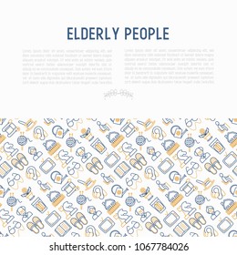 Elderly people concept with thin line icons: grandmother, grandfather, glasses, slippers, knitting, rocking chair, hearing aid, flowers, reading, false jaw, chess. Modern vector illustration.