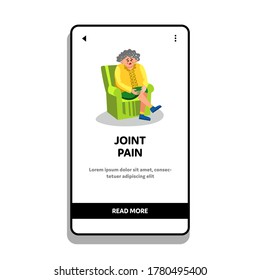 Elderly Woman With Joint Pain Sit In Chair Vector. Sad Mature Lady Suffering From Joint Pain. Character Senior Grandmother With Painful Knee Seated In Armchair Web Flat Cartoon Illustration