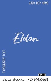Eldon   -Trendy Baby Boy Names Vector Hand Drawn Brush Grunge Calligraphy Lettering