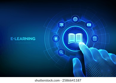 E-learning. Innovative online education and internet technology concept. Webinar, teaching, online training courses. Skill development. Wireframe hand touching digital interface. Vector illustration.