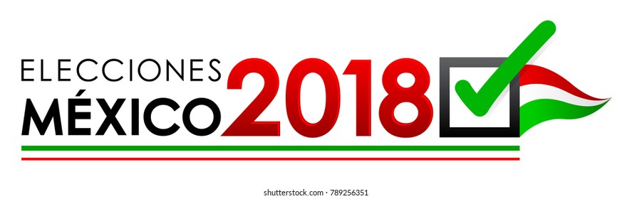Elecciones Mexico 2018, Mexico Elections 2018 spanish text, Mexican presidential election banner design