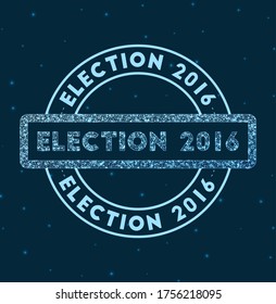 Elecciones 2016. Banda redonda brillante. Sello geométrico de estilo de red Elecciones 2016 en el espacio. Ilustración vectorial.