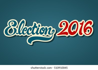 Election 2016 hand drawn lettering vector illustration. Politic Vote. 