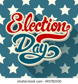 Election Day hand drawn lettering on background of pattern with stars. Politic Vote banner. Vector illustration. 