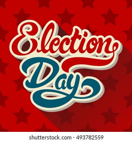 Election Day hand drawn lettering on background of pattern with stars. Politic Vote banner. Vector illustration. 