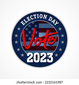 Election Day USA, Vote 2023 round emblem. American creative design for political debate banner or campaign invitation. Vector illustration