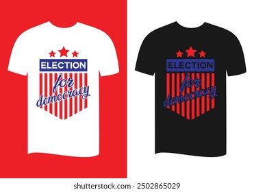  election for democracy t shirt design