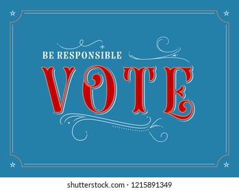 Election Poster - Be Responsible and Vote - Vector EPS10 