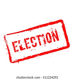 Election red rubber stamp isolated on white background. Grunge rectangular seal with text, ink texture and splatter and blots, vector illustration.
