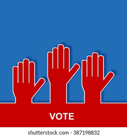 Elections and voting poster with hands. Voting in elections. Hands raised up. Stock vector illustration.