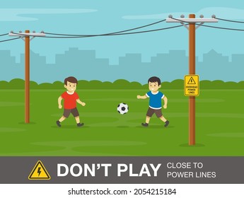 Electrical Safety Rule. Two Kids Playing Football Near Power Lines. Don't Play Close To Power Lines Warning Design. Flat Vector Illustration Template.