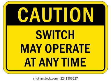 Electrical switch sign and labels switch may operate at any time