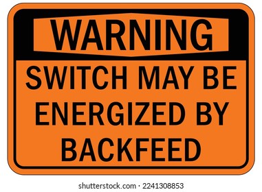 Electrical switch sign and labels switch may be energized by backfeed
