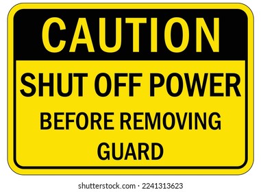 Electrical warning sign and labels shut power off before removing guard