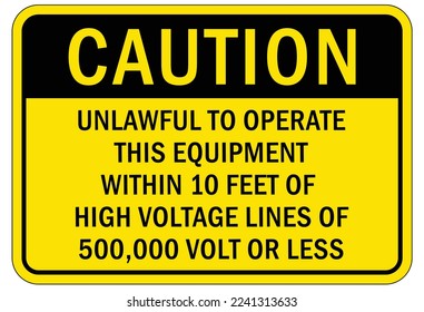 Electrical warning sign and labels unlawful to operate this equipment within 10 feet of high voltage lines