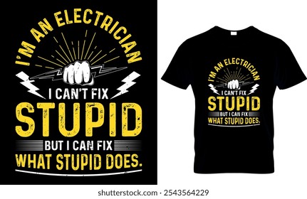 Soy un electricista que no puedo arreglar estúpido, pero puedo arreglar
Qué estúpido hace. Diseño de camiseta electricista de Vector