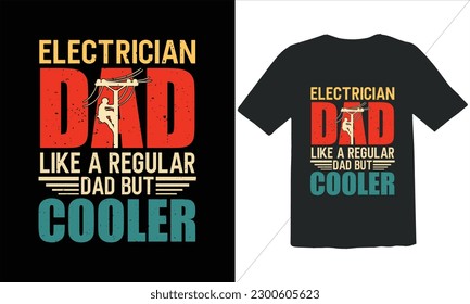 Electrician Dad Like A Regular Dad But Cooler T Shirt Design,Vintage Father's Day shirts,Retro Vintage Father's Day t Shirt Design,happy father's day t shirt,Funny Dad Lover vintage T shirt