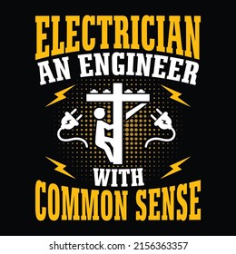 Electrician an engineer with common sense - Electrician quotes t shirt design vector