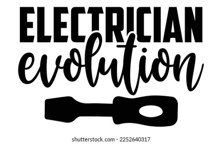 Electrician Evolution - Electrician Svg Design, Calligraphy graphic design, Hand written vector svg design, t-shirts, bags, posters, cards, for Cutting Machine, Silhouette Cameo, Cricut svg