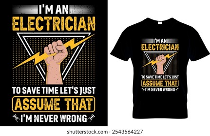 Guardar Soy un electricista a tiempo Vamos a suponer que nunca estoy equivocado-Vector electricista diseño de la camiseta
