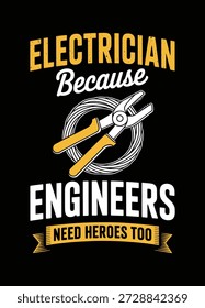 Electricista vs Ingeniero Humor Vector: "Electricista porque los ingenieros también necesitan héroes" cita con alicates y alambre gráfico. Divertido diseño de camiseta de trabajador comercial.