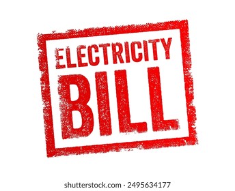 Electricity Bill is a statement from a utility company that details the amount of electricity a household has used over a specific period, text concept stamp