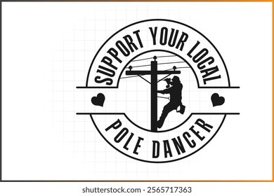 Electronic Lineman T-shirt Design, Support your local pole dancer