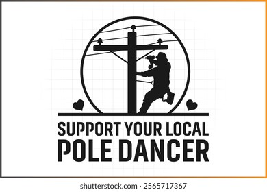 Electronic Lineman T-shirt Design, Support your local pole dancer