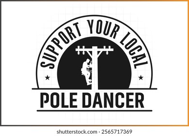 Electronic Lineman T-shirt Design, Support your local pole dancer