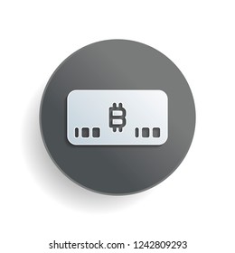 Electronic money icon. Bitcoin card. White paper symbol on gray round button or badge with shadow