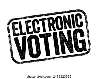 Electronic Voting is voting that uses electronic means to either aid or take care of casting and counting ballots, text stamp concept background