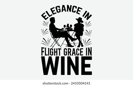 Elegance in flight grace in wine -Wine And Butterfly T-Shirt Designs, Inspirational Calligraphy Decorations, Hand Drawn Lettering Phrase, Calligraphy Vector Illustration, For Poster, Wall, Banner.