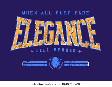 Elegance quoted slogan print design in varsity typographic style for fashion, poster designs and other creative use