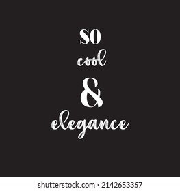 so elegance slogan print for background, apparel, wallpaper