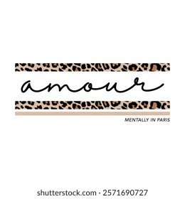 Elegant Amour typography with leopard print. Mentally in Paris slogan for t-shirt fashion print, apparel graphics, and modern textile design.