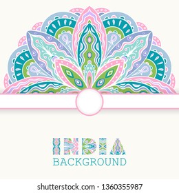 Elegant background with ethnic Indian pattern. Card with mandala semicircle ornament. Ornate letters of India word. Copy space. Vector illustration.