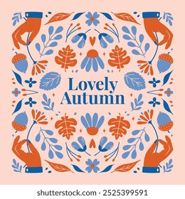 Elegant banner design with autumnal elements, plants, flowers, oak leaves, berries, hand with flower, seeds, acorns. Naive pattern for square card background. Lovely autumn. Blue and pink color frame