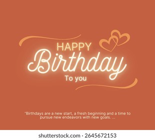 Elegant birthday greeting card with glowing neon text on an orange background, featuring hearts and an inspirational message."