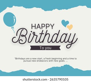 Elegant birthday greeting card with a “Happy Birthday To You” message, featuring a teal balloon, heart icons, and a torn paper background. Includes an inspirational quote below. 