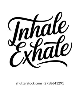 Elegant black calligraphy displaying the words inhale and exhale