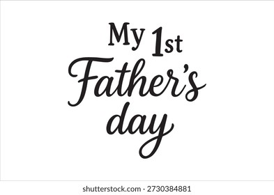 Elegante script preto sobre um fundo branco transmite uma mensagem 'My 1st Father's Day'.