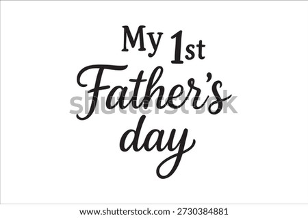 Elegant black script on a white background conveys a 'My 1st Father's Day' message.