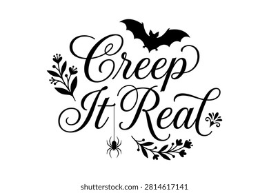 Elegant black and white calligraphy design featuring 'Creep It Real' text with a bat, spider, and floral elements for spooky season.