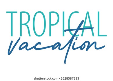 Elegant blue tropical vacation quote in modern typography. Perfect summer lettering design for travel projects, beach themes, and holiday lifestyle visuals