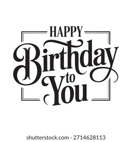 Elegant calligraphy design featuring the phrase happy birthday to you in black ink