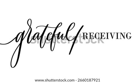 Elegant Calligraphy Grateful and Receiving. Handwritten Script for Gratitude Journal and Wall Art